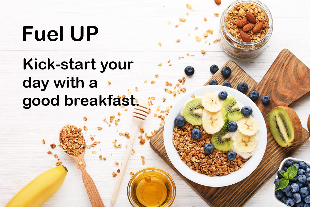 Fuel up and kick start your day with a good breakfast